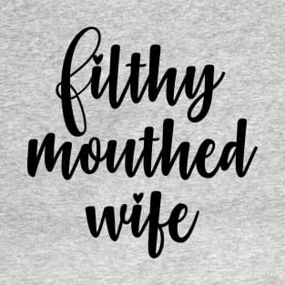 Filthy Mouthed Wife T-Shirt